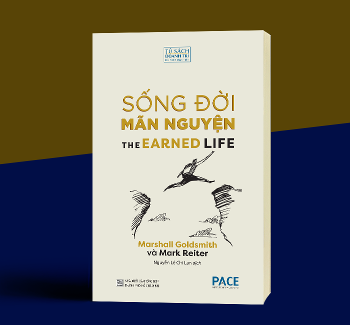 Sống đời mãn nguyện - The Earned Life - Tác giả: Marshall Goldsmith và Mark Reiter